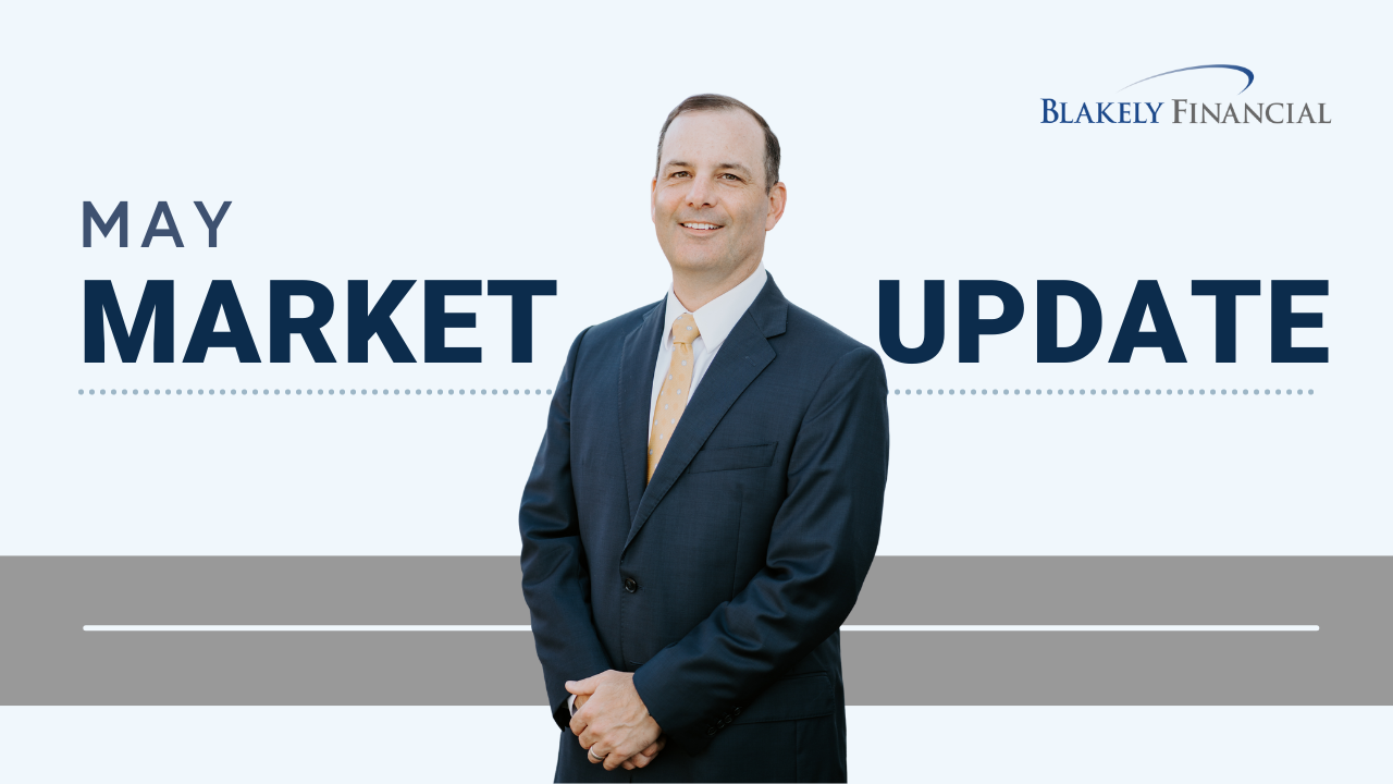 Join Steve LaFrance CFP with Blakely Financial as he updates you on May Markets.